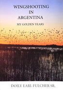 Wingshooting In Argentina: My Golden Years