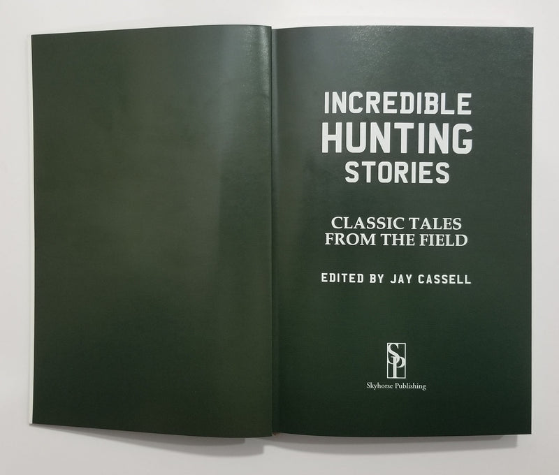 Incredible Hunting Stories: Classic Tales From the Field