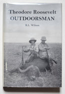 Theodore Roosevelt: Outdoorsman