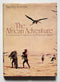 The African Adventure: 400 Years of Exploration in the Dangerous Continent