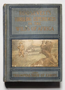 Roosevelt’s Thrilling Experiences in the Wilds of Africa and Triumphant Tour of Europe