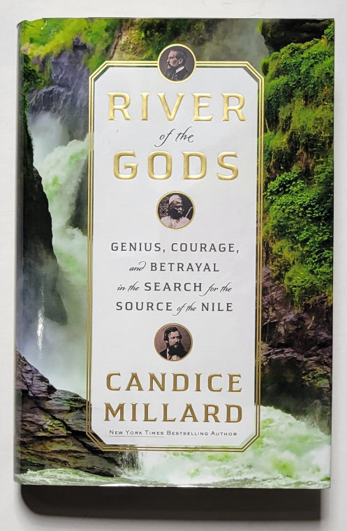 River of the Gods: Genius, Courage and Betrayal in the Search for the Source of the Nile