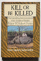 Kill or Be Killed: The Rambling Reminiscences of an Amateur Hunter