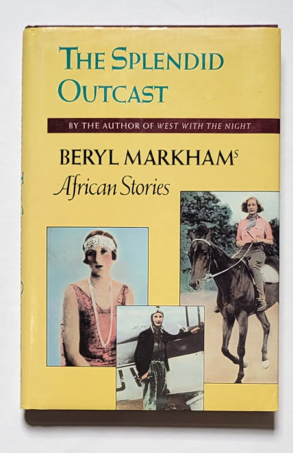 The Splendid Outcast: Beryl Markham’s African Stories