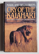 Cry of the Kalahari: Seven Years in Africa’s Last Great Wilderness