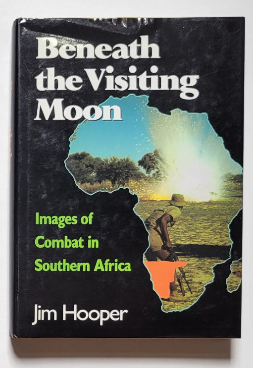 Beneath the Visiting Moon: Images of Combat in Southern Africa