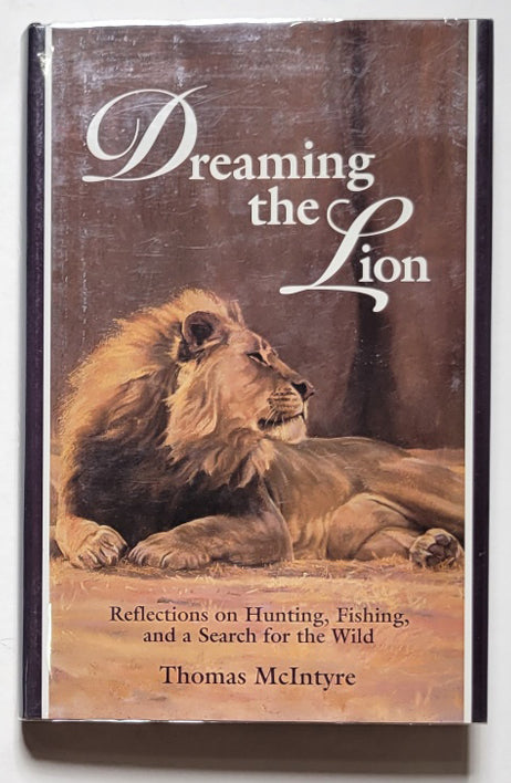 Dreaming the Lion: Reflections on Hunting, Fishing, and a Search for the Wild