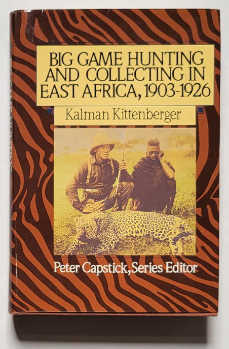 Big Game Hunting and Collecting in East Africa, 1903-1926