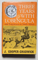 Three Years with Lobengula and Experiences in South Africa