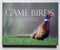 Game Birds: A Celebration of North American Upland Birds