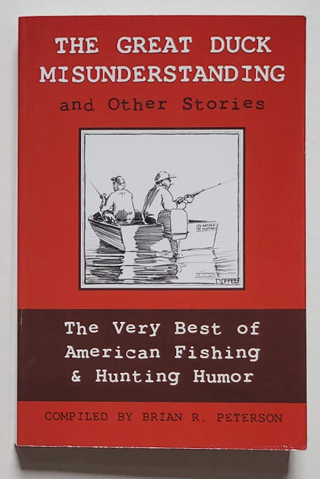 The Great Duck Misunderstanding and Other Stories: The Very Best of American Fishing & Hunting Humor