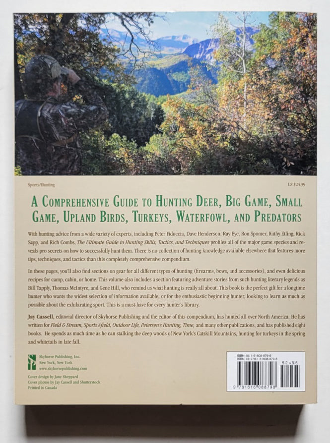 The Ultimate Guide to Hunting Skills, Tactics, and Techniques: A Comprehensive Guide to Hunting Deer, Big Game, Small Game, Upland Birds, Turkeys, Waterfowl, and Predators