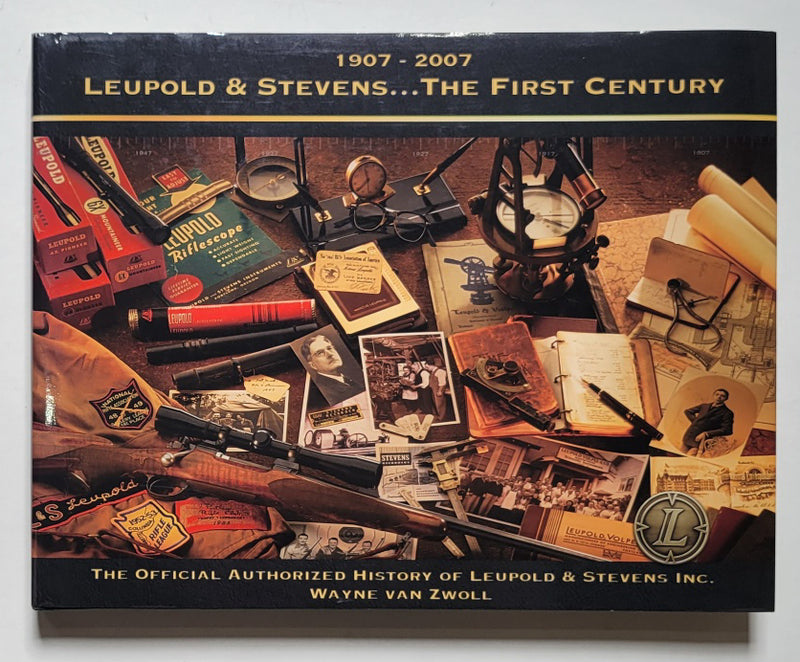 1907-2007 Leupold & Stevens: The First Century