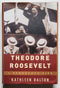 Theodore Roosevelt: A Strenuous Life