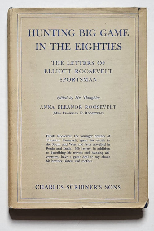 Hunting Big Game in the Eighties: The Letters of Elliott Roosevelt, Sportsman