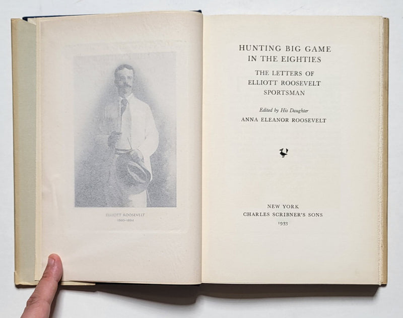 Hunting Big Game in the Eighties: The Letters of Elliott Roosevelt, Sportsman