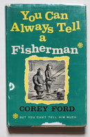 You Can Always Tell a Fisherman: But You Can’t Tell Him Much