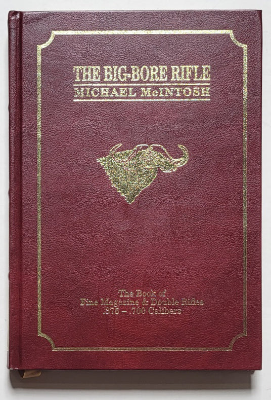 The Big-Bore Rifle: The book of Fine Magazine & Double Rifles .375-.700 Calibers 2