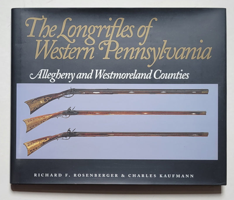 The Longrifles of Western Pennsylvania: Allegheny and Westmoreland Counties