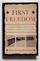 First Freedom: A Ride Through America’s Enduring History with the Gun
