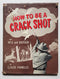 How to Be a Crack Shot with Rifle and Shotgun