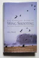 The Complete Guide to Wing Shooting: The Ultimate Handbook to a Specialized Sport