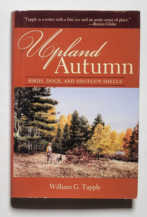 Upland Autumn: Birds, Dogs, and Shotgun Shells