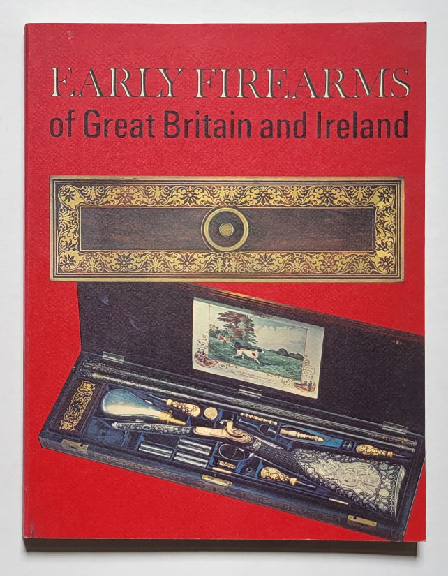 Early Firearms of Great Britain and Ireland from the Collection of Clay Bedford