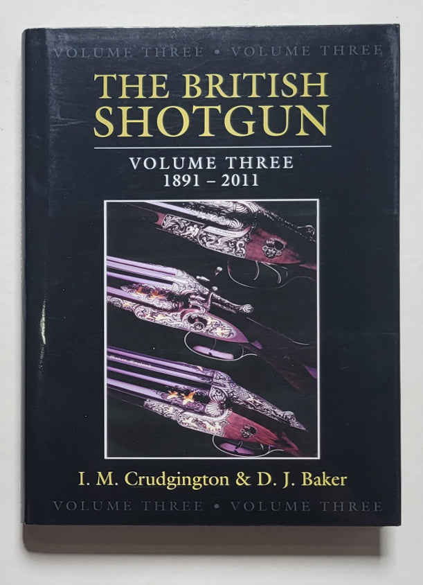 The British Shotgun: Volume Three—1891-2011