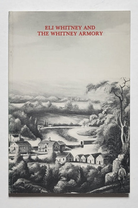 Eli Whitney and the Whitney Armory