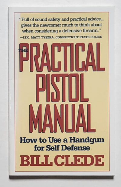 Practical Pistol Manual: How to Use a Handgun for Self-Defense