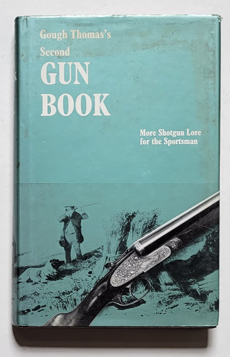 Gough Thomas’s Second Gun Book: More Shotgun Lore for the Sportsman