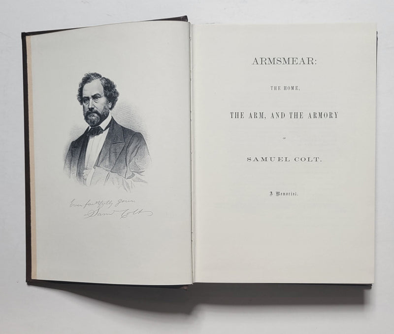Amrsmear: The Home, The Arm, and the Armory of Samuel Colt: A Memorial