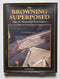 The Browning Superposed: John M. Browning’s Last Legacy