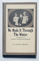 We Made It Through the Winter: A Memoir of a Northern Minnesota Boyhood