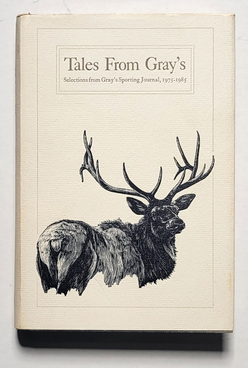 Tales from Gray's: Selections from Gray's Sporting Journal, 1975-1985