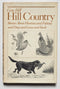 Hill Country: Stories about Hunting and Fishing and Dogs and Guns and Such