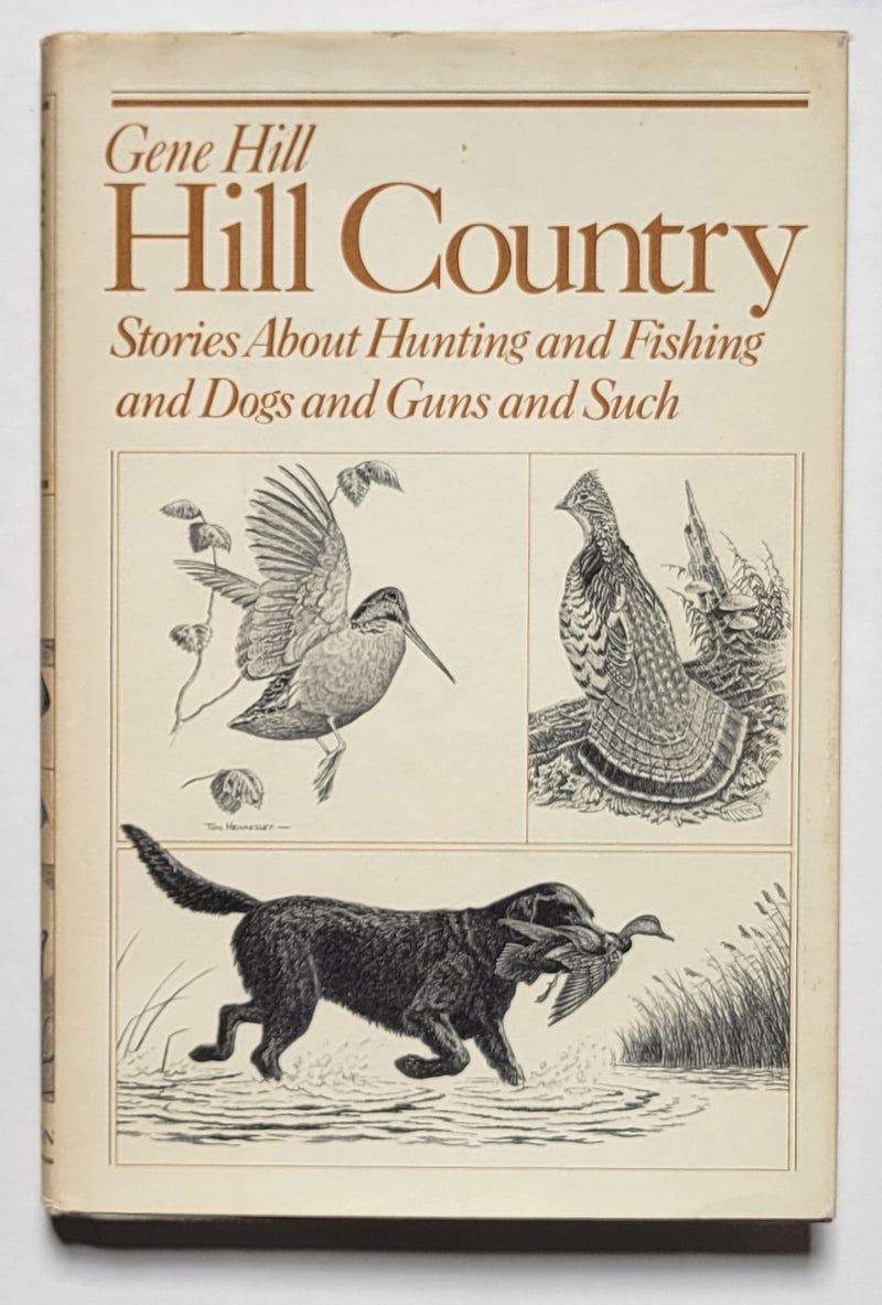 Hill Country: Stories about Hunting and Fishing and Dogs and Guns and Such