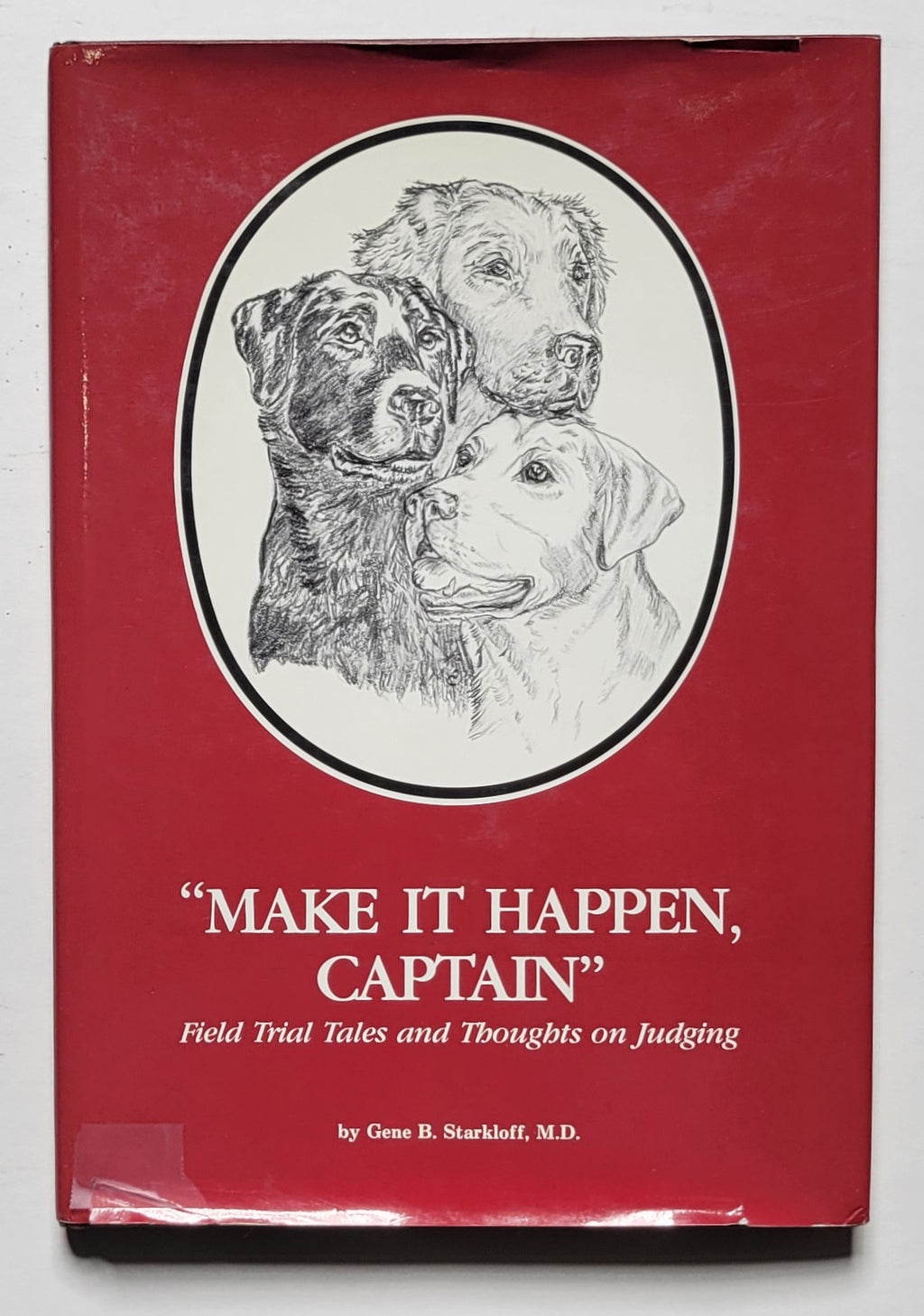 Make It Happen, Captain: Field Trial Tales and Thoughts on Judging ...