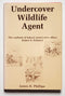 Undercover Wildlife Agent: The Casebook of Conservation Officer Robert O. Halstead