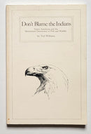 Don't Blame the Indians: Native Americans and the Mechanized Destruction of Fish and Wildlife