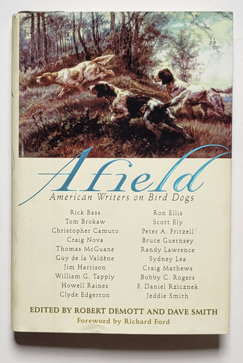 Afield: American Writers on Bird Dogs