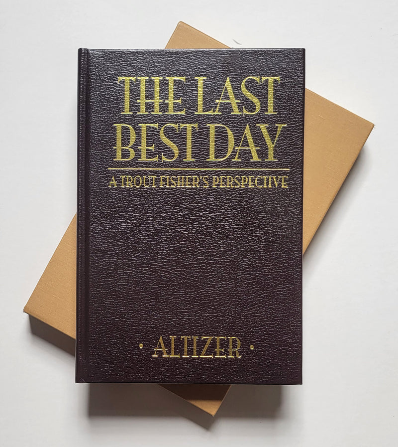 The Last Best Day: A Trout Fisher's Perspective Deluxe