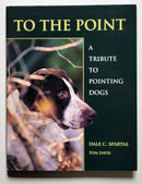 To the Point: A Tribute to Pointing Dogs