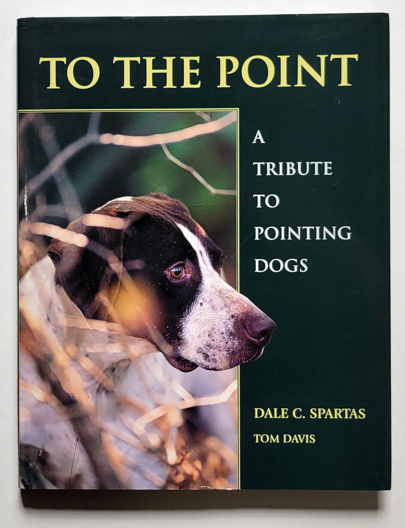 To the Point: A Tribute to Pointing Dogs