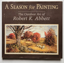 A Season for Painting: The Outdoor Art of Robert K. Abbett