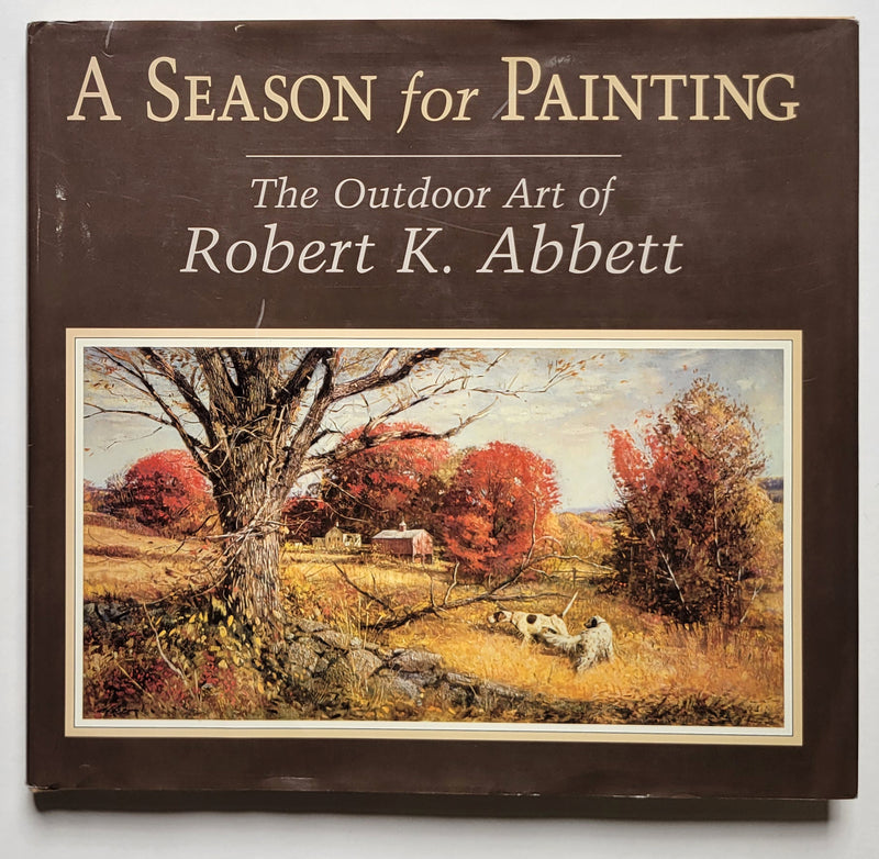 A Season for Painting: The Outdoor Art of Robert K. Abbett