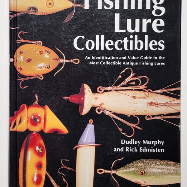 collectible fishing lures values Fishing Lure Collectibles: An Identification and Value Guide to the Most Collectible Antique Fishing Lures
