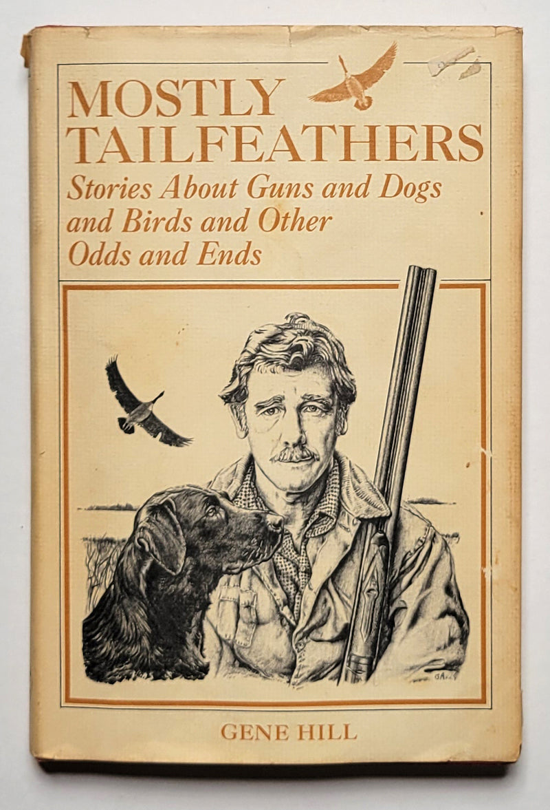 Mostly Tailfeathers: Stories about Guns and Dogs and Birds and Other Odds and Ends