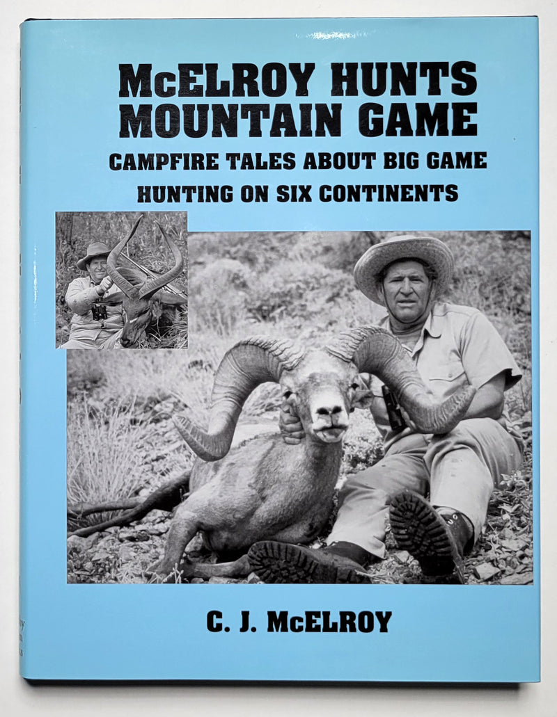 McElroy Hunts Mountain Game: Campfire Tales about Big Game Hunting on Six Continents